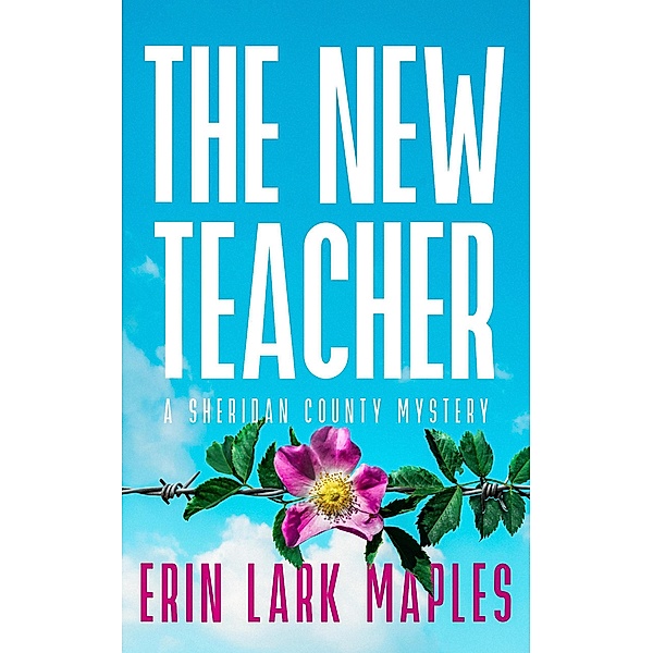 The New Teacher (The Sheridan County Mysteries, #1) / The Sheridan County Mysteries, Erin Lark Maples
