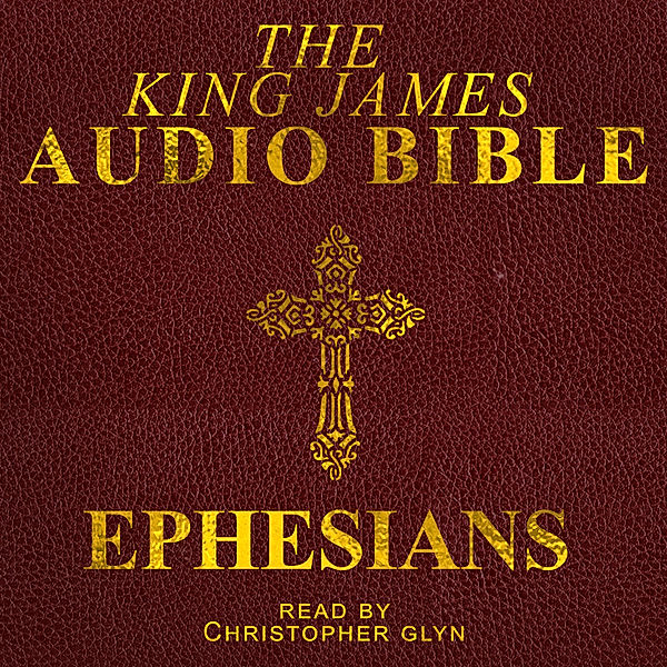 The New Testament - 10 - Ephesians, Christopher Glyn