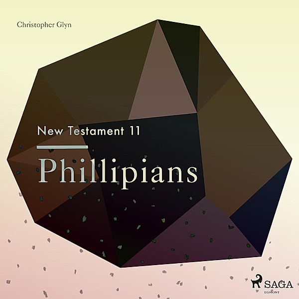 The New Testament - 11 - The New Testament 11 - Phillipians, Christopher Glyn