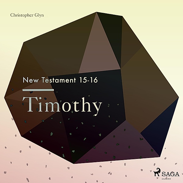 The New Testament - 14 - The New Testament 15-16 - Timothy, Christopher Glyn