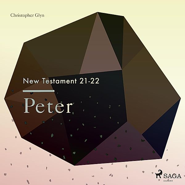 The New Testament - 19 - The New Testament 21-22 - Peter, Christopher Glyn