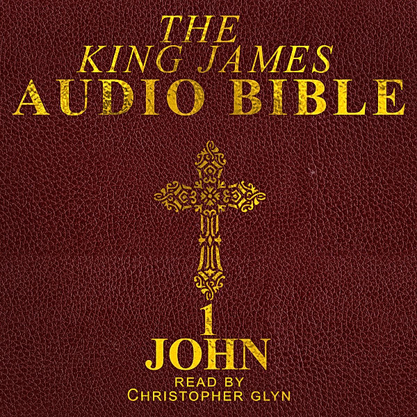 The New Testament - 23 - 1 John, Christopher Glyn