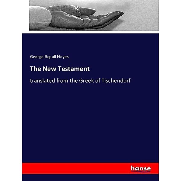 The New Testament, George Rapall Noyes