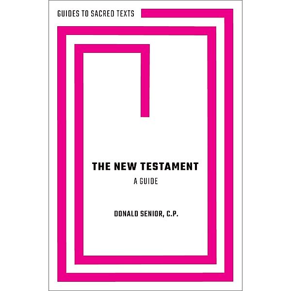 The New Testament: A Guide, Donald C. P. Senior