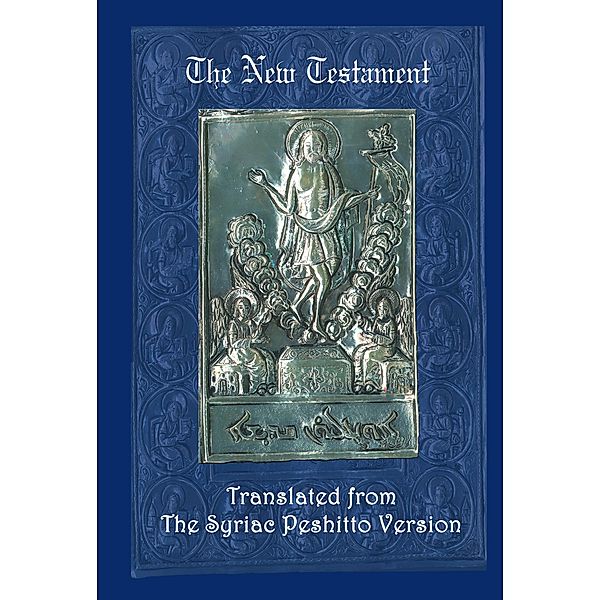 The New Testament: A Literal Translation from the Syriac Peshitto Version, James Murdock