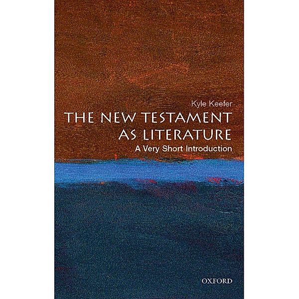 The New Testament as Literature: A Very Short Introduction, Kyle Keefer