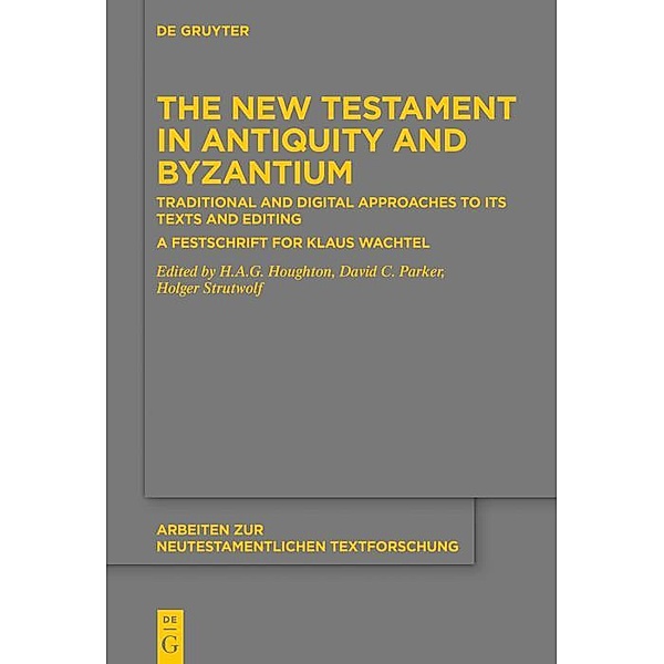 The New Testament in Antiquity and Byzantium / Arbeiten zur neutestamentlichen Textforschung Bd.52