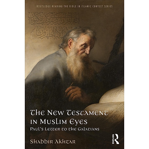 The New Testament in Muslim Eyes, Shabbir Akhtar