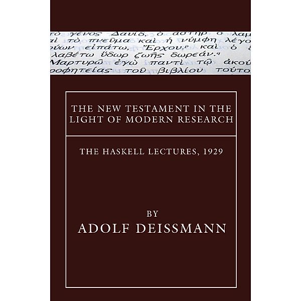 The New Testament in the Light of Modern Research, Adolf Deissmann