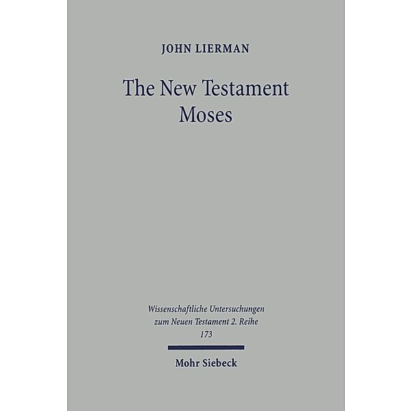 The New Testament Moses, John Lierman