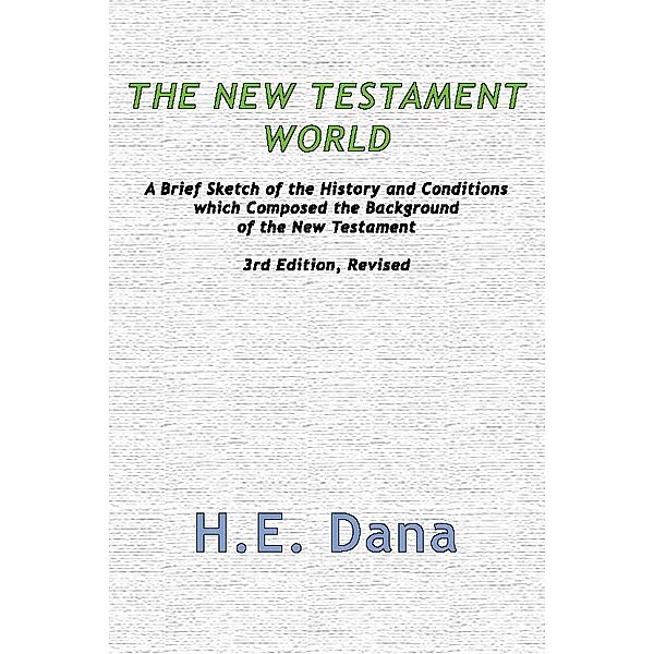 The New Testament World, H. E. Dana
