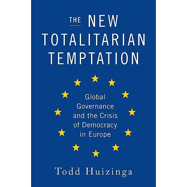 The New Totalitarian Temptation, Todd Huizinga