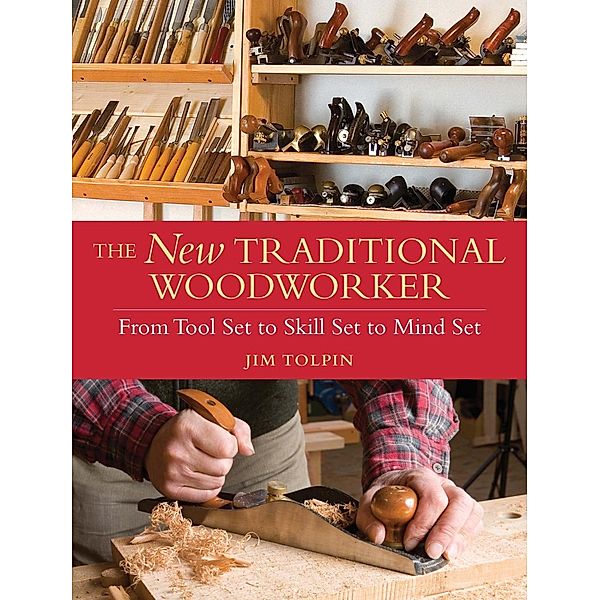 The New Traditional Woodworker, Jim Tolpin