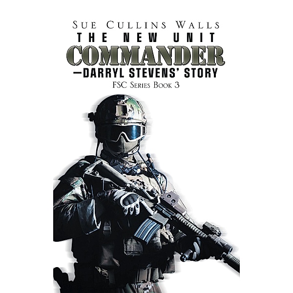 The New Unit Commander-Darryl Stevens' Story, Sue Cullins Walls