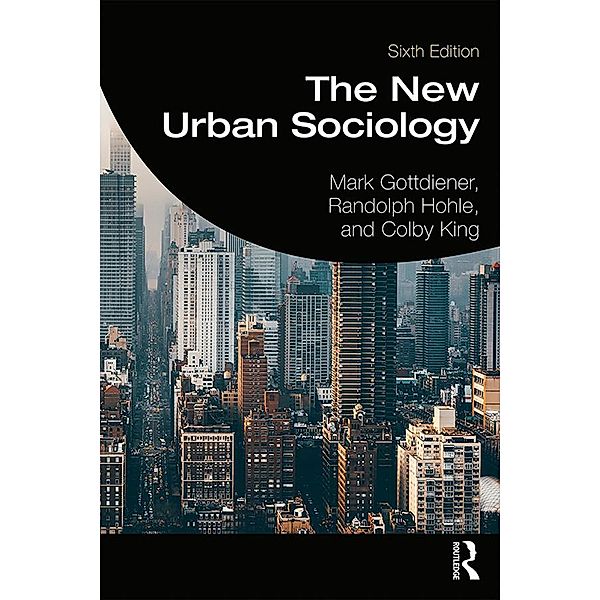 The New Urban Sociology, Mark Gottdiener, Randolph Hohle, Colby King