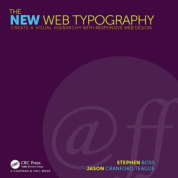 The New Web Typography, Stephen Boss, Jason Cranford Teague