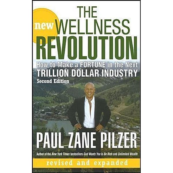 The New Wellness Revolution, Paul Zane Pilzer