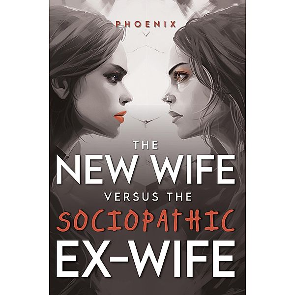 The New Wife Versus the Sociopathic Ex-wife, Phoenix, Chantelle Botha