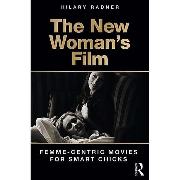 The New Woman's Film, Hilary Radner