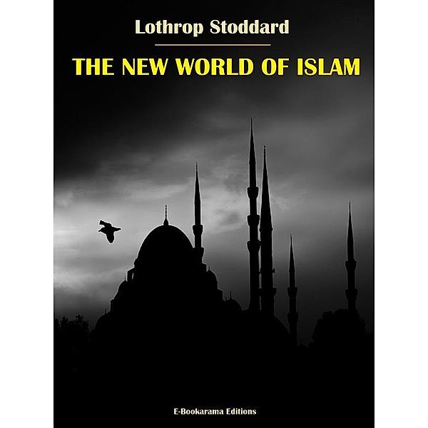 The New World of Islam, Lothrop Stoddard