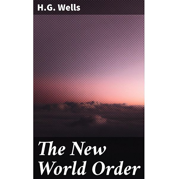 The New World Order, H. G. Wells