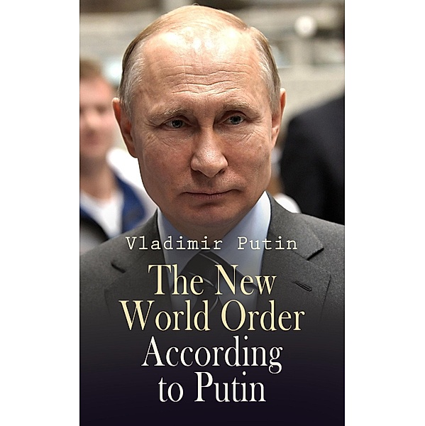 The New World Order According to Putin, Vladimir Putin