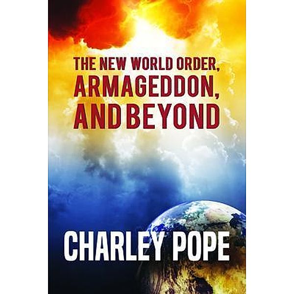 THE NEW WORLD ORDER, ARMAGEDDON, AND BEYOND / The Mulberry Books, Charley Pope