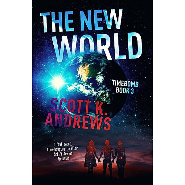 The New World / TimeBomb Trilogy, Scott K. Andrews