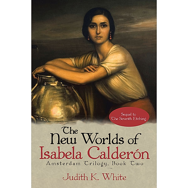 The New Worlds of Isabela Calderón, Judith K. White