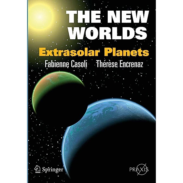 The New Worlds / Springer Praxis Books, Fabienne Casoli, Thérèse Encrenaz