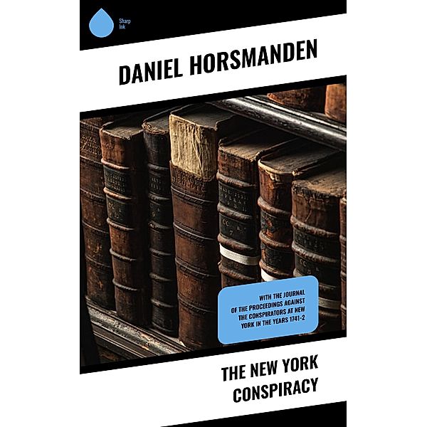 The New York Conspiracy, Daniel Horsmanden