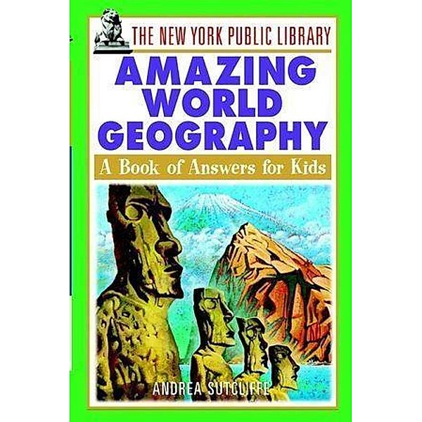 The New York Public Library Amazing World Geography, The New York Public Library, Andrea Sutcliffe