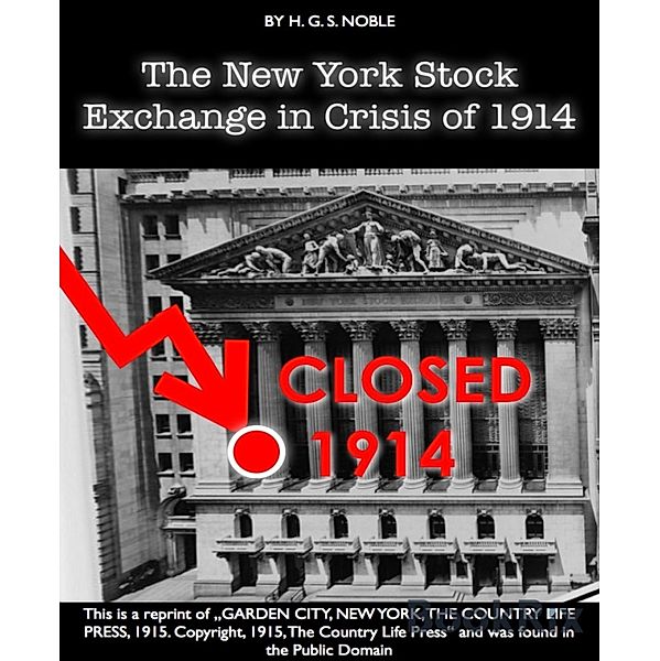 THE NEW YORK STOCK EXCHANGE IN THE CRISIS OF 1914 [Reprint], H. G. S. Noble