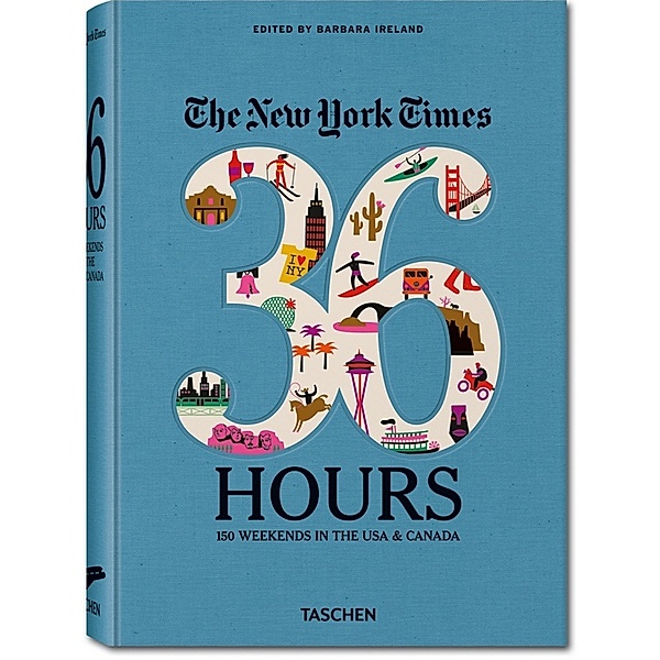 The New York Times, 36 Hours. 150 Weekends in the USA & Canada, Barbara Ireland