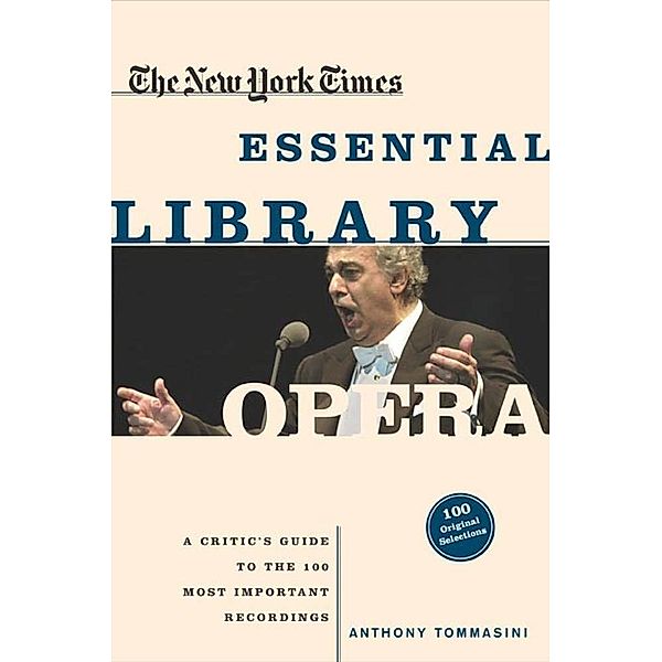 The New York Times Essential Library: Opera / The New York Times Essential Library, Anthony Tommasini