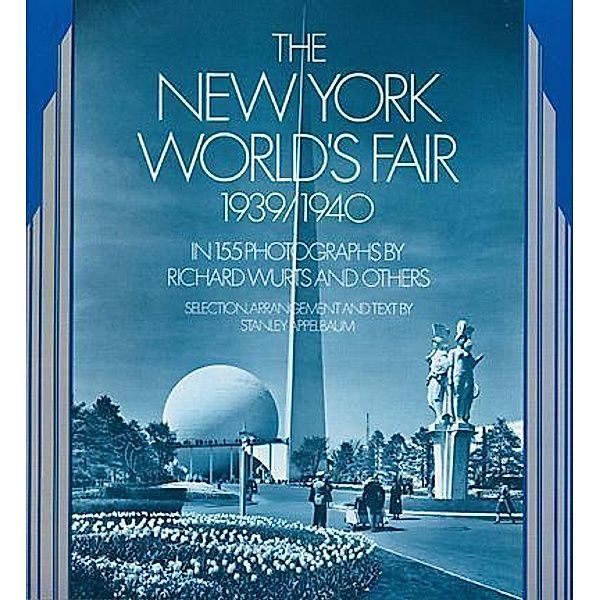 The New York World's Fair, 1939/1940 / New York City, Richard Wurts