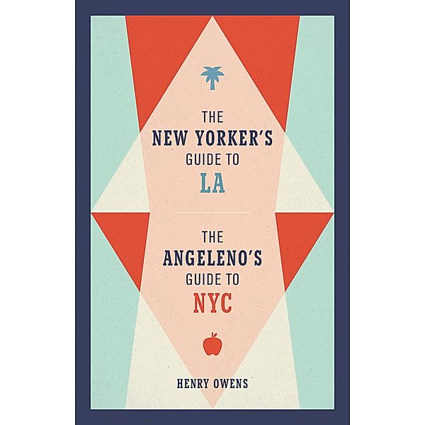 The New Yorker's Guide to LA, The Angeleno's Guide to NYC, Henry Owens
