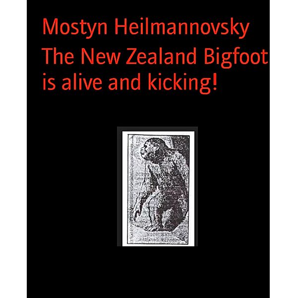 The New Zealand Bigfoot is alive and kicking!, Mostyn Heilmannovsky