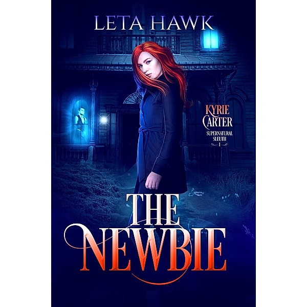 The Newbie (Kyrie Carter: Supernatural Sleuth, #1) / Kyrie Carter: Supernatural Sleuth, Leta Hawk