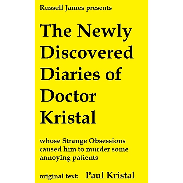 The Newly Discovered Diaries of Doctor Kristal, Russell James