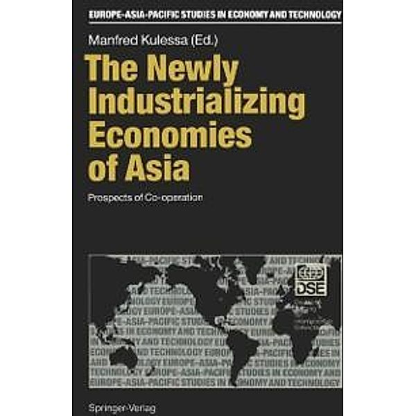 The Newly Industrializing Economies of Asia / Europe-Asia-Pacific Studies in Economy and Technology