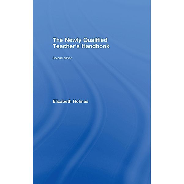The Newly Qualified Teacher's Handbook, Elizabeth Holmes