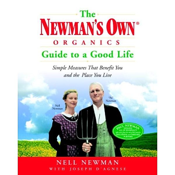 The Newman's Own Organics Guide to a Good Life, Nell Newman, Joseph D'Agnese