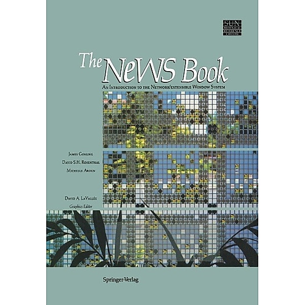 The NeWS Book / Sun Technical Reference Library, James Gosling, David S. H. Rosenthal, Michelle J. Arden