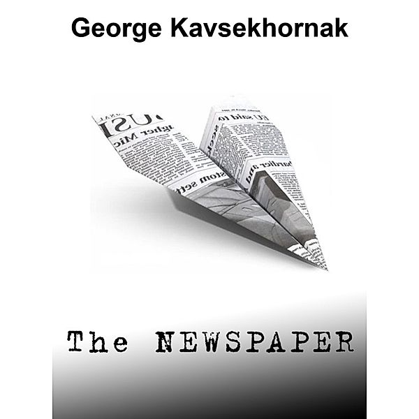 The Newspaper, George Kavsekhornak