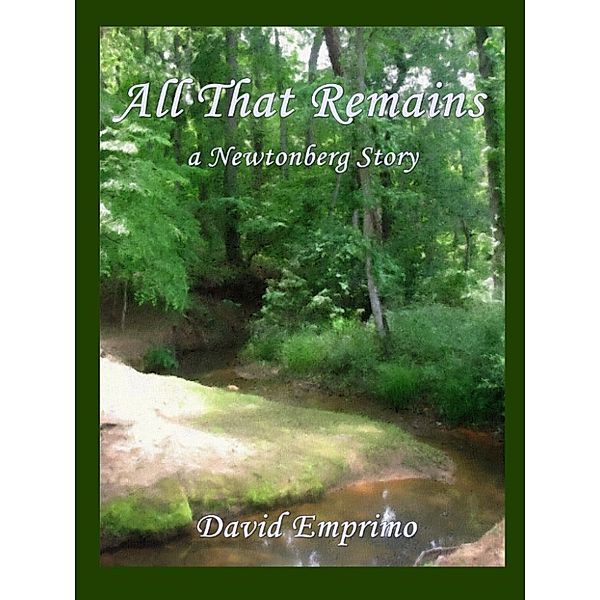 The Newtonberg stories: All That Remains: a Newtonberg story, David Emprimo