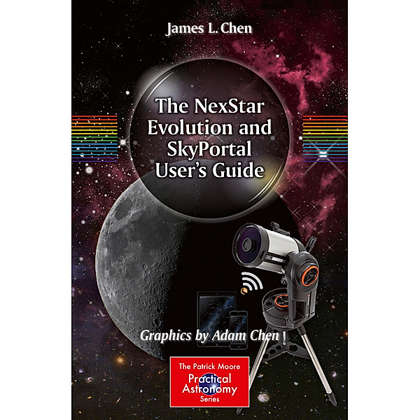 The NexStar Evolution and SkyPortal User's Guide, James L. Chen