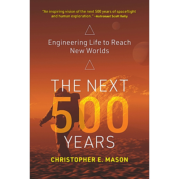 The Next 500 Years, Christopher E. Mason