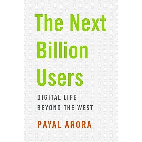 The Next Billion Users: Digital Life Beyond the West, Payal Arora