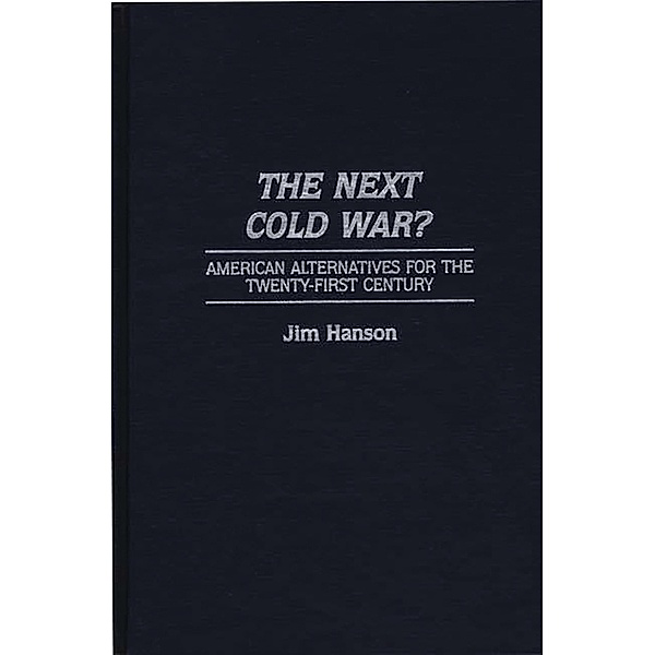 The Next Cold War?, James M. Hanson